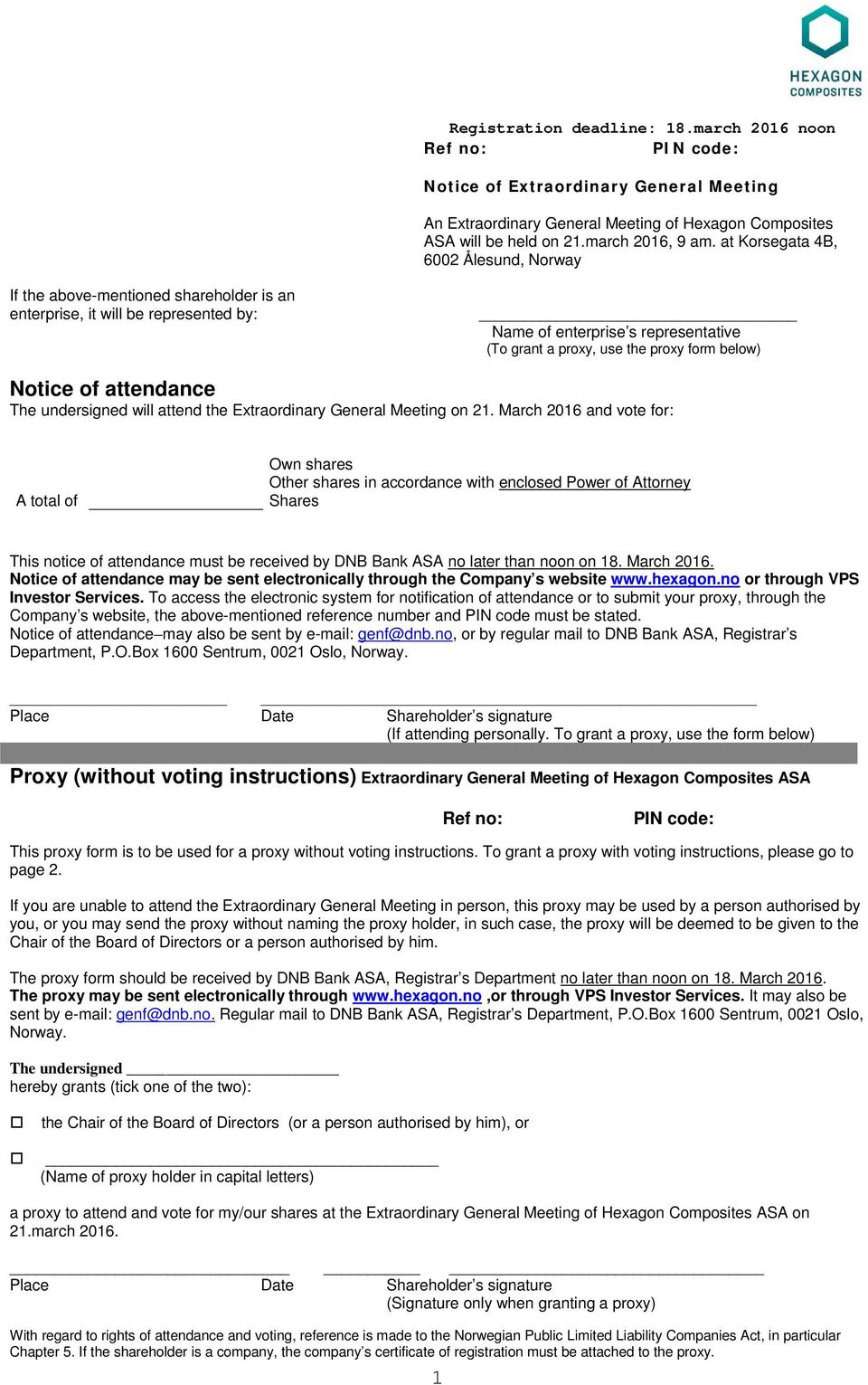 Notice of attendance The undersigned will attend the Extraordinary General Meeting on 21.