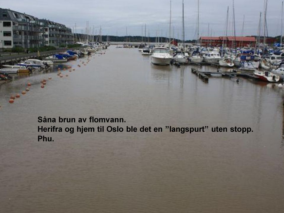 Oslo ble det en