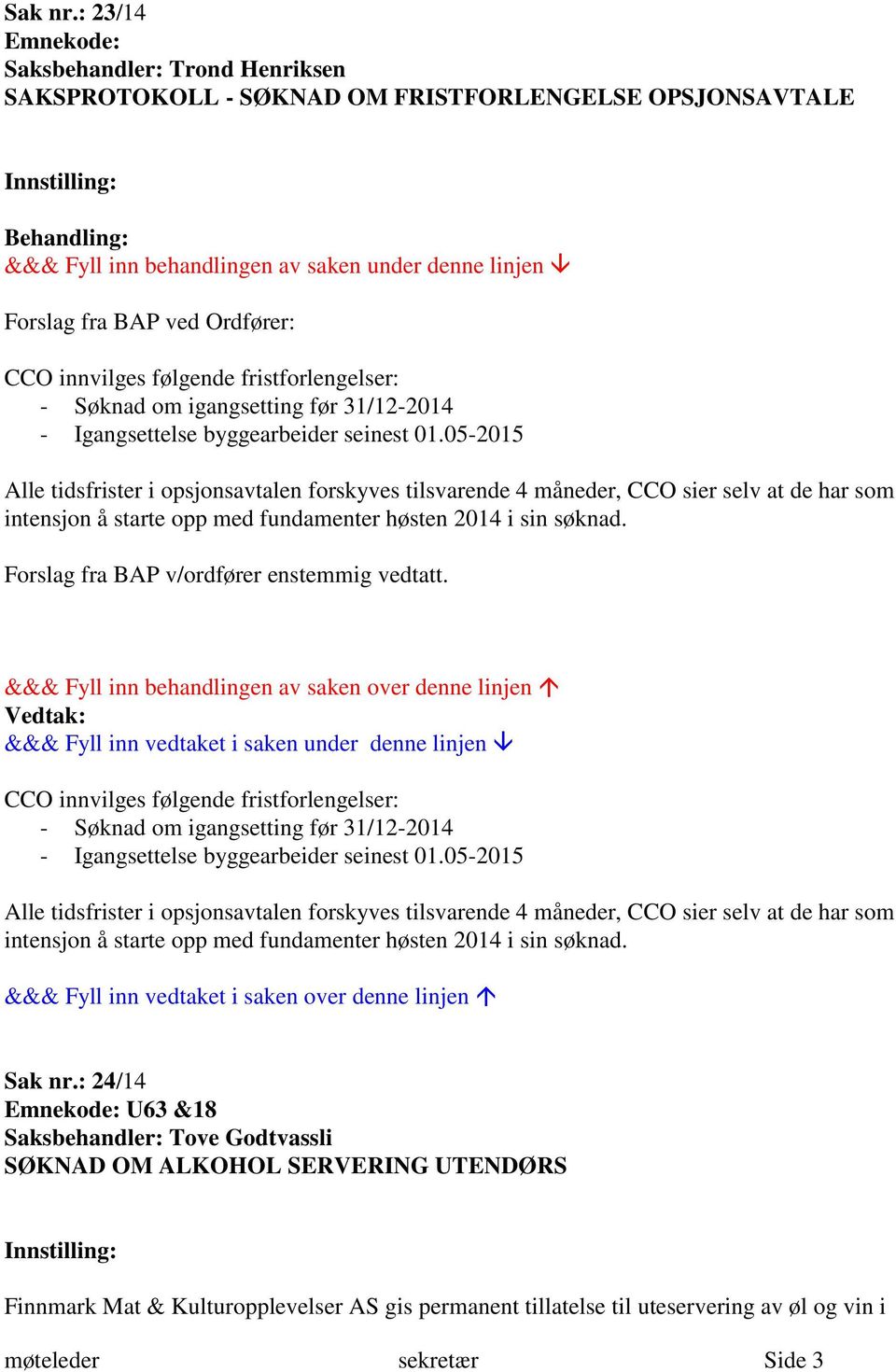 igangsetting før 31/12-2014 - Igangsettelse byggearbeider seinest 01.