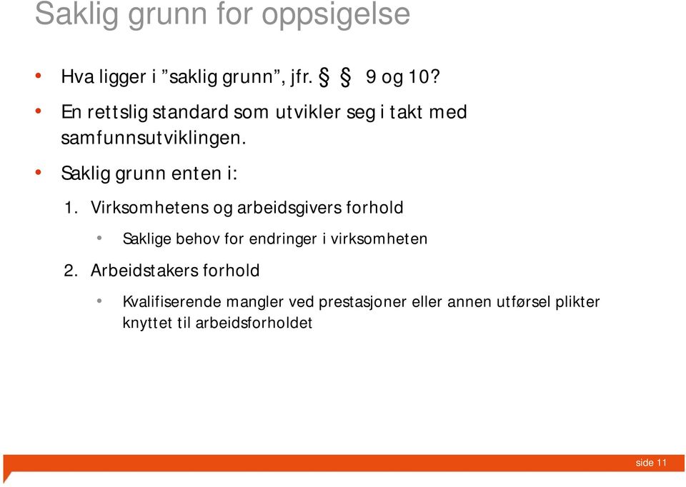 Virksomhetens og arbeidsgivers forhold Saklige behov for endringer i virksomheten 2.
