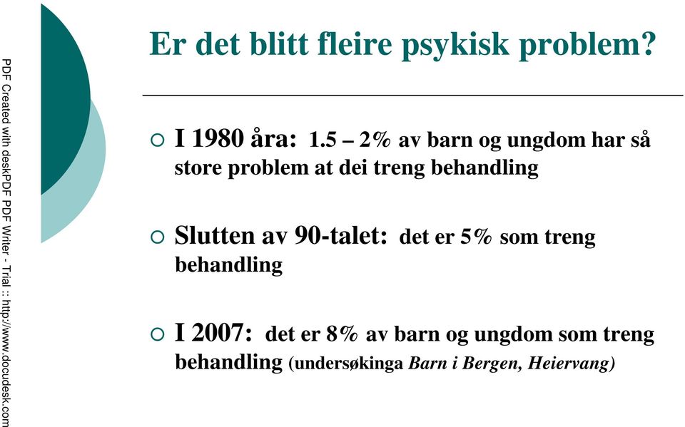 behandling Slutten av 90-talet: det er 5% som treng behandling I