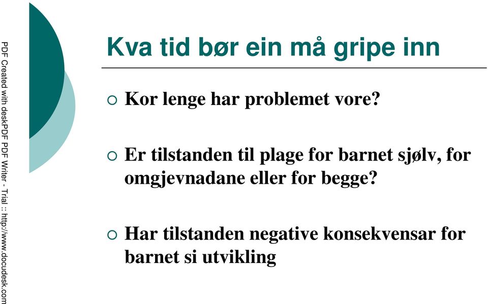 Er tilstanden til plage for barnet sjølv, for