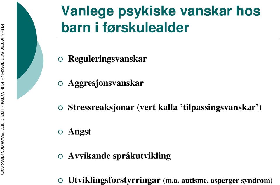 (vert kalla tilpassingsvanskar ) Angst Avvikande