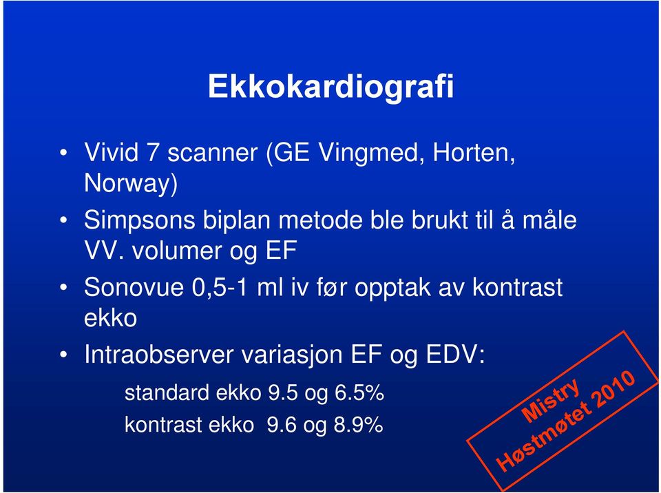 volumer og EF Sonovue 0,5-1 ml iv før opptak av kontrast ekko