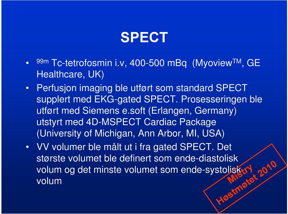 EKG-gated SPECT. Prosesseringen ble utført med Siemens e.