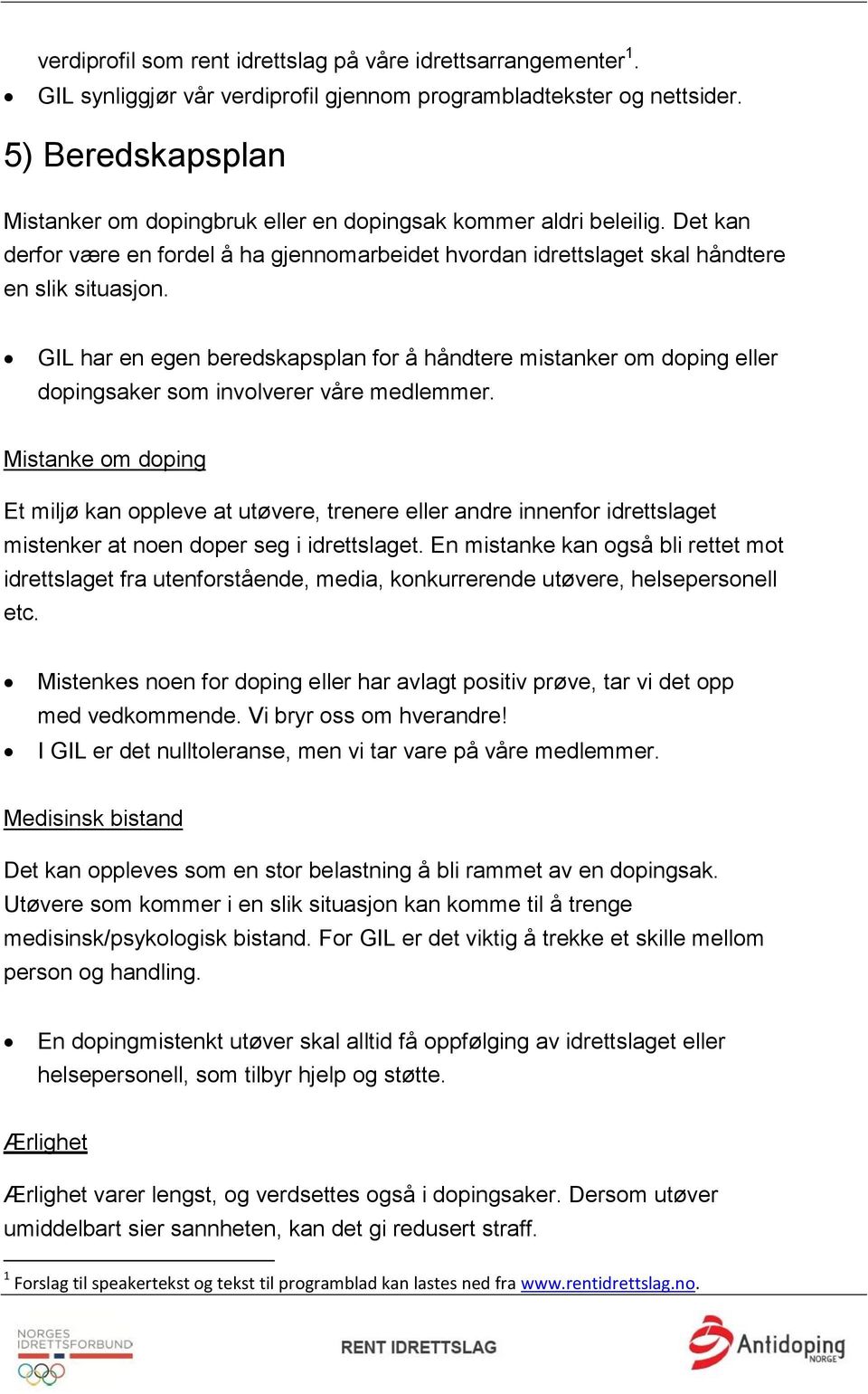 GIL har en egen beredskapsplan for å håndtere mistanker om doping eller dopingsaker som involverer våre medlemmer.