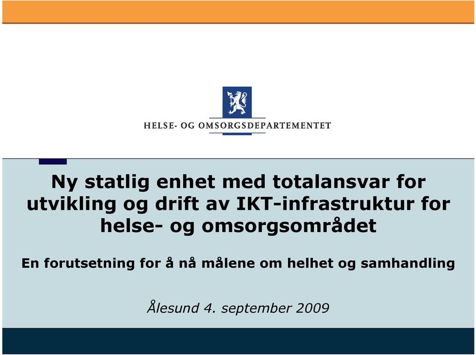 omsorgsområdet En forutsetning for å nå målene