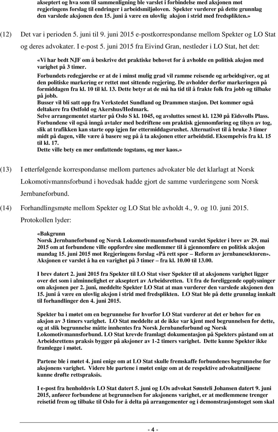 juni 2015 e-postkorrespondanse mellom Spekter og LO Stat og deres advokater. I e-post 5.