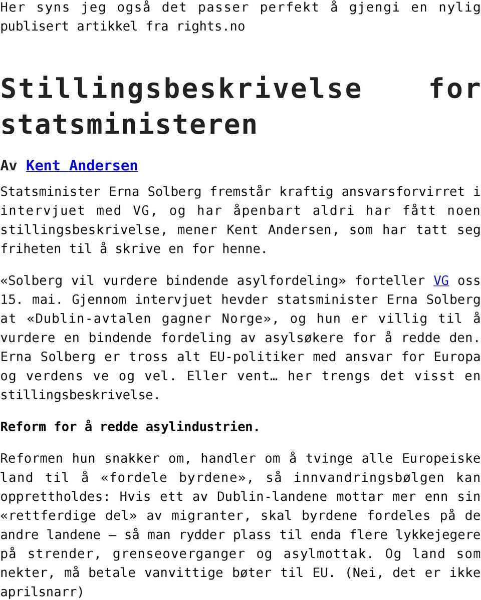 stillingsbeskrivelse, mener Kent Andersen, som har tatt seg friheten til å skrive en for henne. «Solberg vil vurdere bindende asylfordeling» forteller VG oss 15. mai.