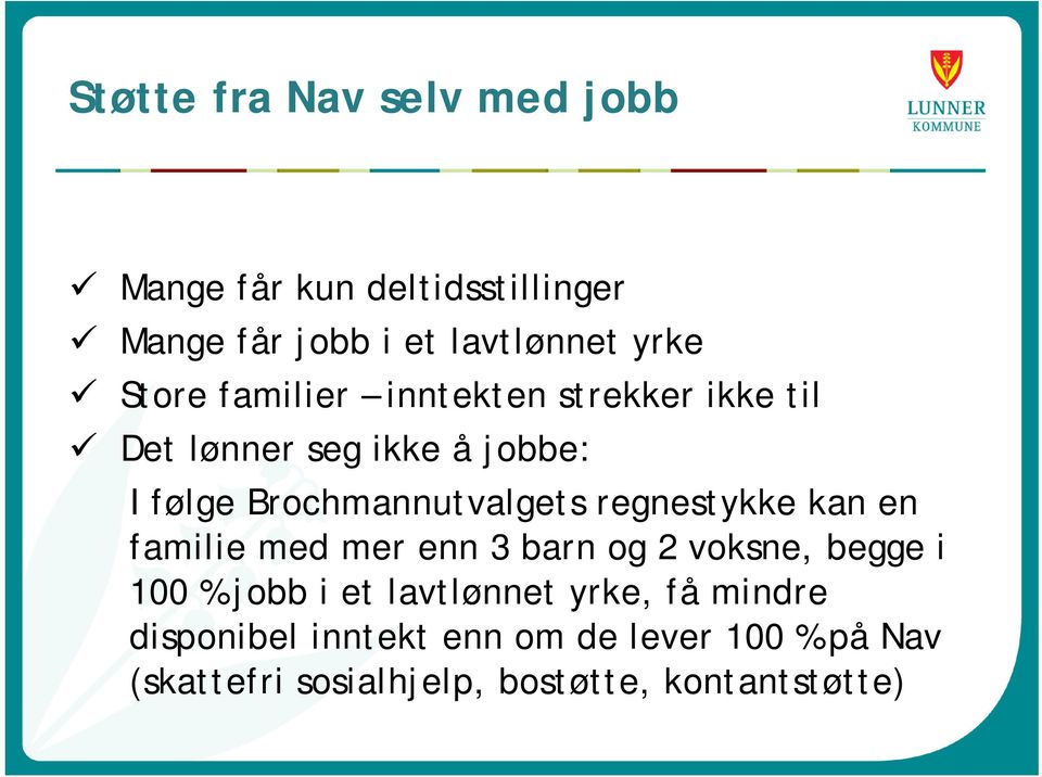 regnestykke kan en familie med mer enn 3 barn og 2 voksne, begge i 100 % jobb i et lavtlønnet yrke,