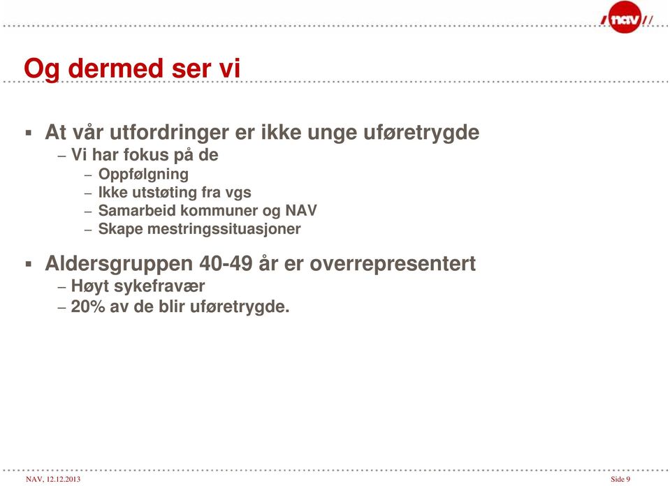 NAV Skape mestringssituasjoner Aldersgruppen 40-49 år er