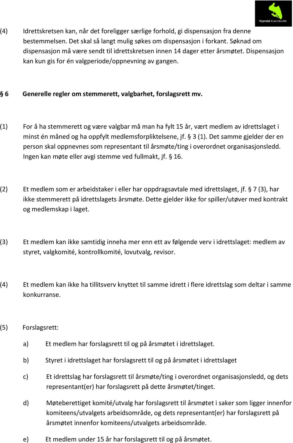 6 Generelle regler om stemmerett, valgbarhet, forslagsrett mv.