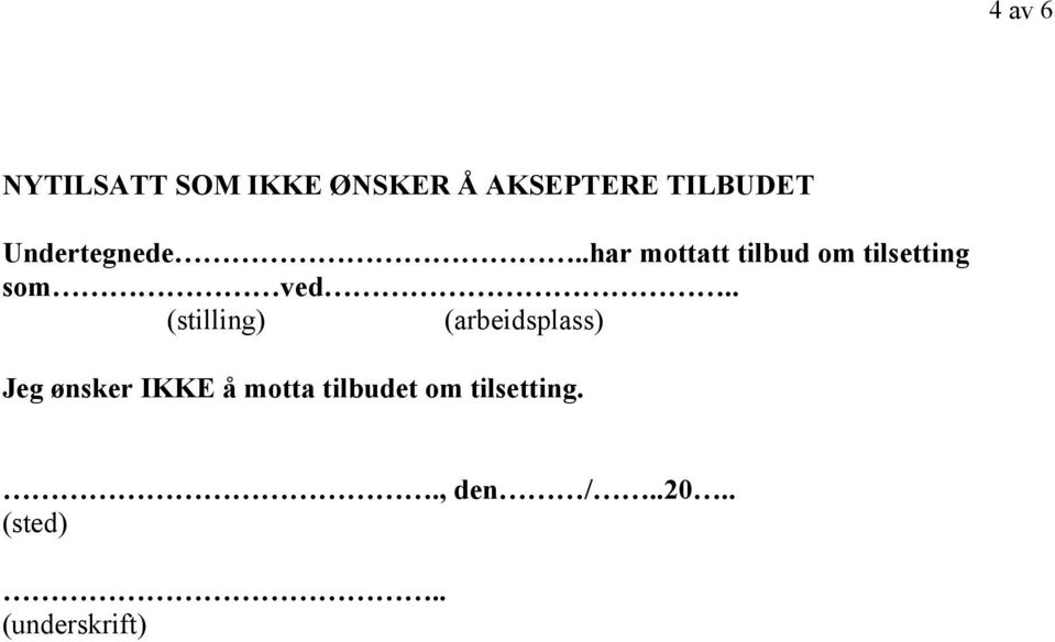 . (stilling) (arbeidsplass) Jeg ønsker IKKE å motta