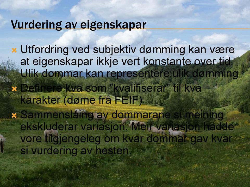 Ulik dommar kan representere ulik dømming Definere kva som kvalifiserar til kva karakter