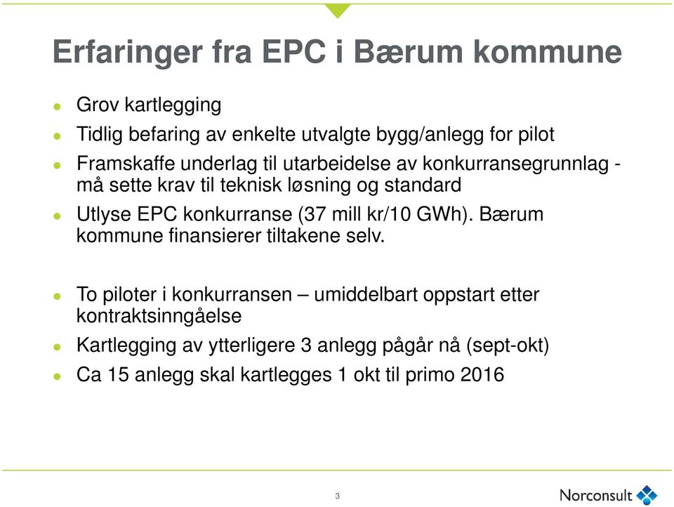 (37 mill kr/10 GWh). Bærum kommune finansierer tiltakene selv.