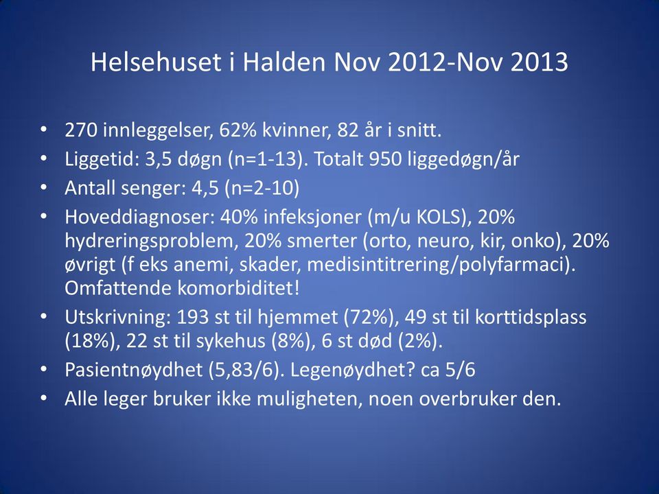 neuro, kir, onko), 20% øvrigt (f eks anemi, skader, medisintitrering/polyfarmaci). Omfattende komorbiditet!