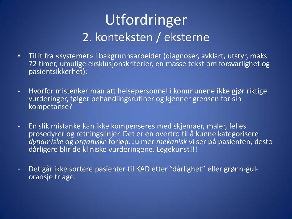 pasientsikkerhet): - Hvorfor mistenker man att helsepersonnel i kommunene ikke gjør riktige vurderinger, følger behandlingsrutiner og kjenner grensen for sin kompetanse?