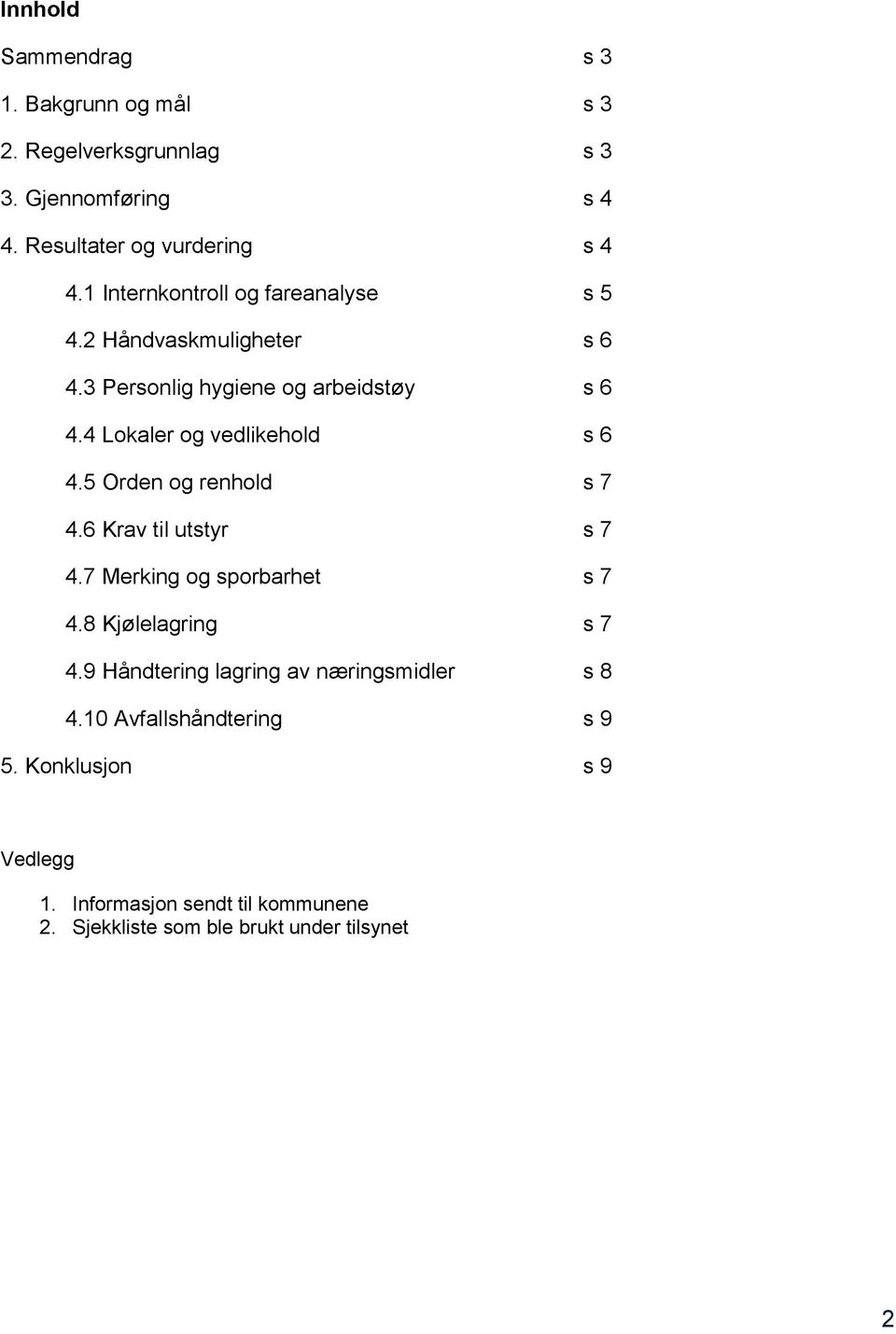 5 Orden g renhld s 7 4.6 Krav til utstyr s 7 4.7 Merking g sprbarhet s 7 4.8 Kjølelagring s 7 4.