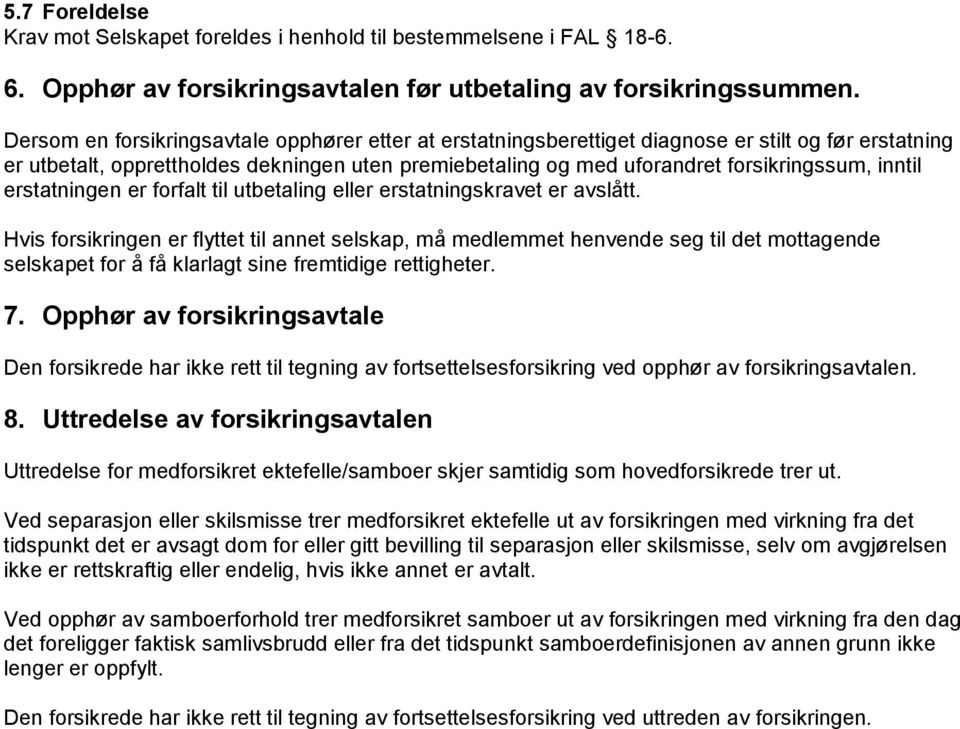 inntil erstatningen er forfalt til utbetaling eller erstatningskravet er avslått.