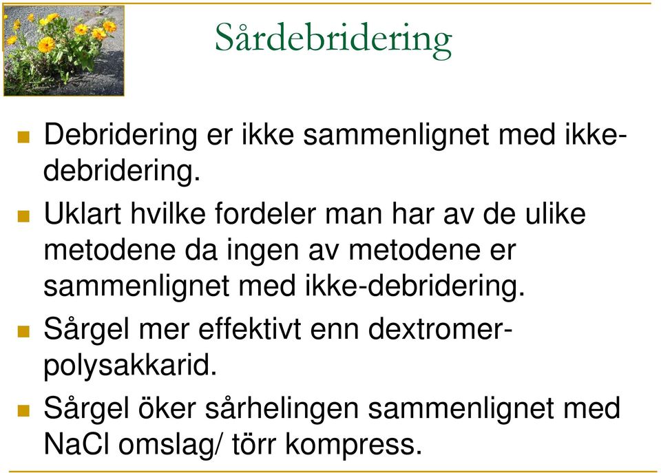 er sammenlignet med ikke-debridering.