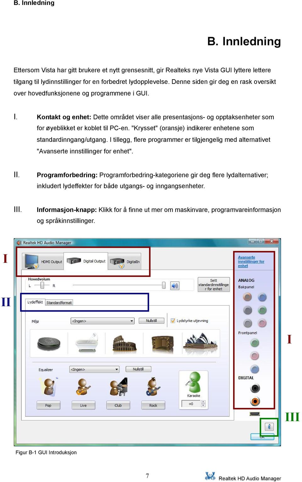 "Krysset" (oransje) indikerer enhetene som standardinngang/utgang. I tillegg, flere programmer er tilgjengelig med alternativet "Avanserte innstillinger for enhet". II.