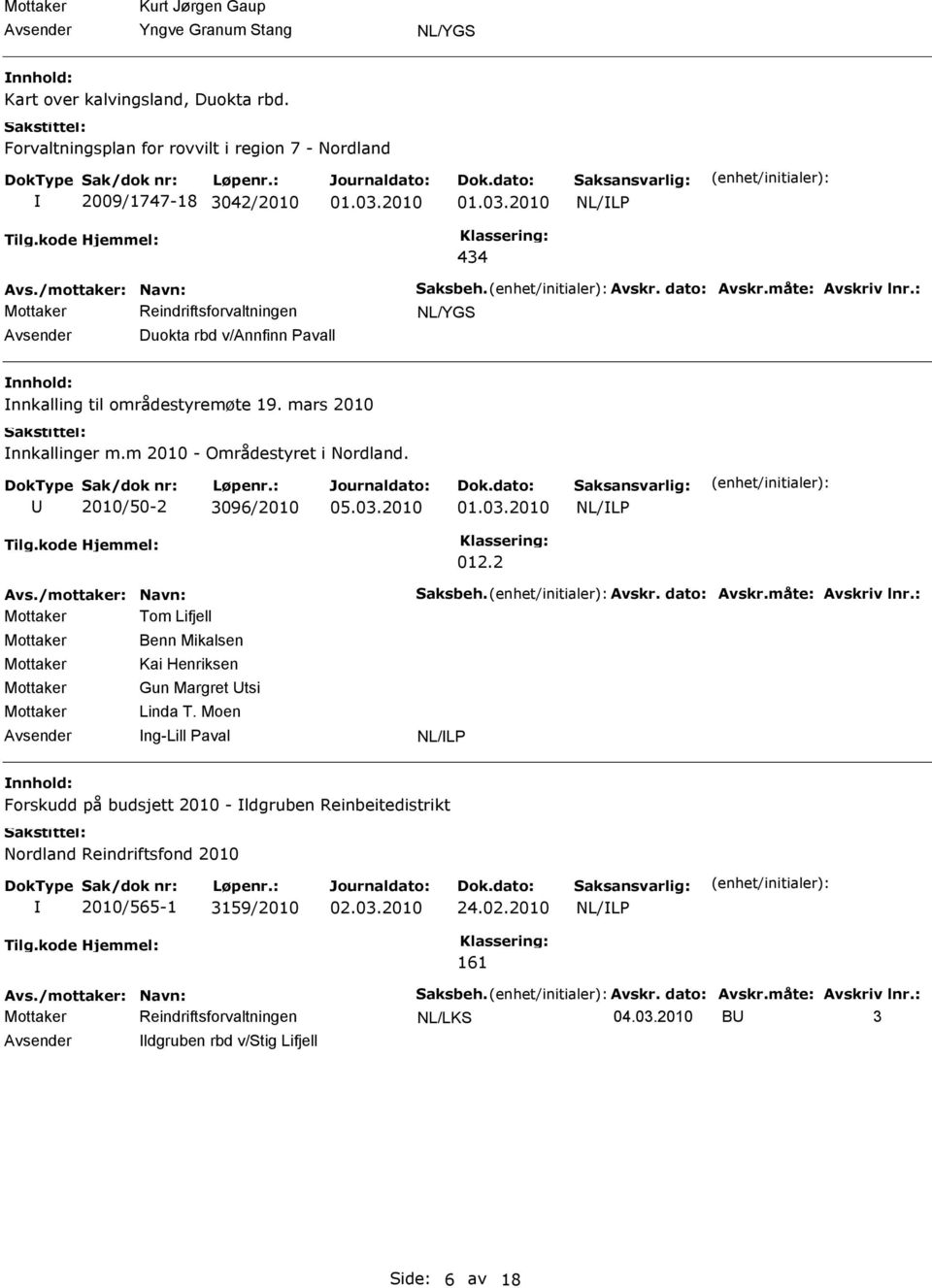 områdestyremøte 19. mars 2010 nnkallinger m.m 2010 - Områdestyret i Nordland. 2010/50-2 3096/2010 012.