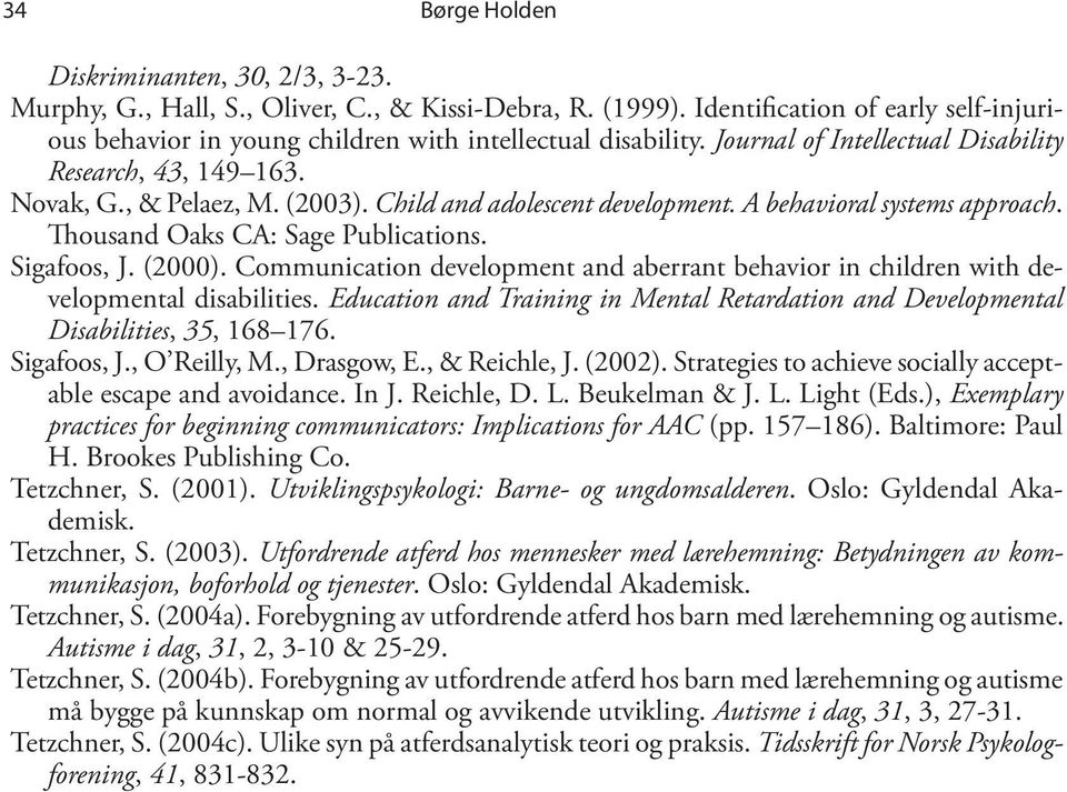 Child and adolescent development. A behavioral systems approach. Thousand Oaks CA: Sage Publications. Sigafoos, J. (2000).