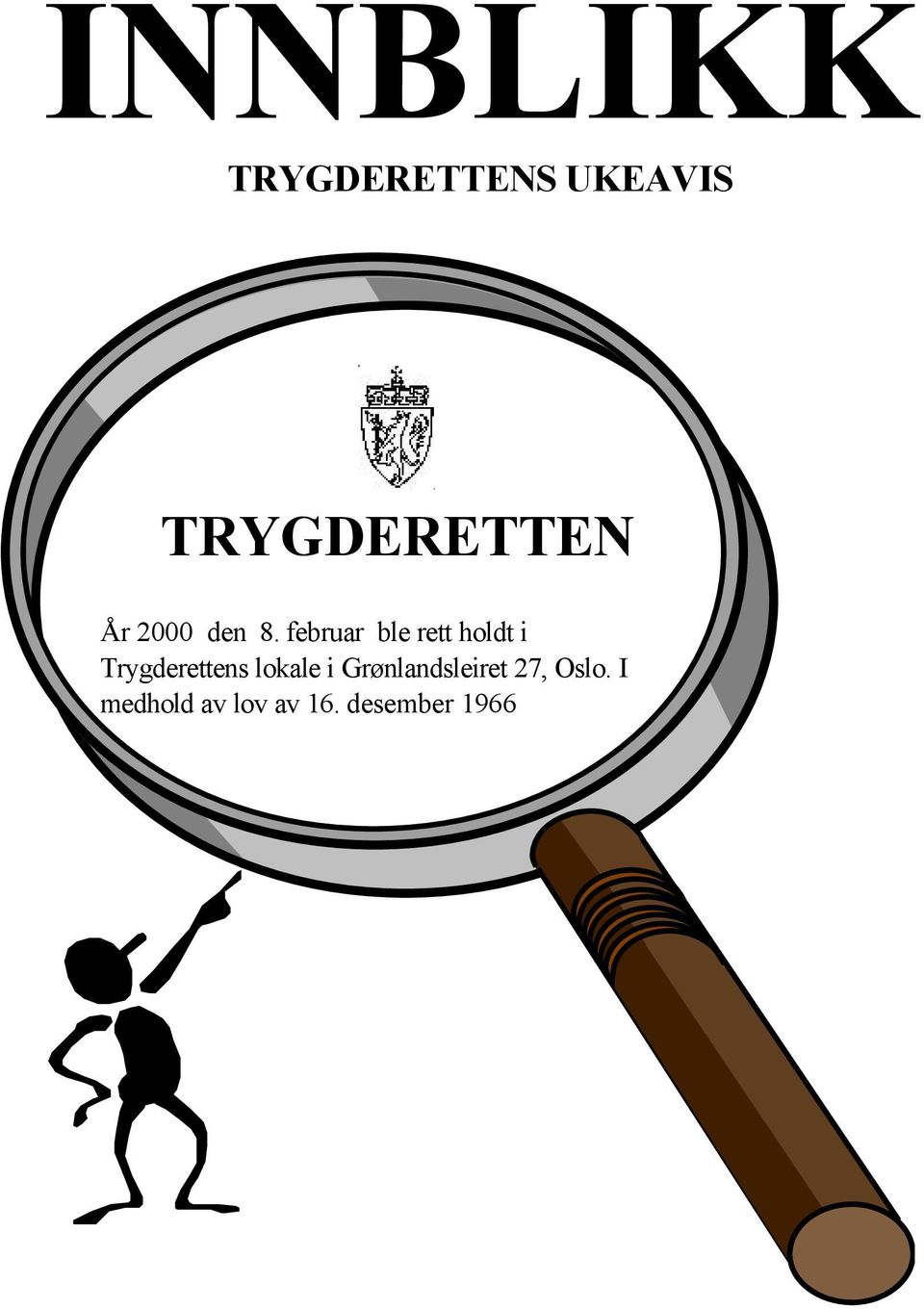 februar ble rett holdt i Trygderettens