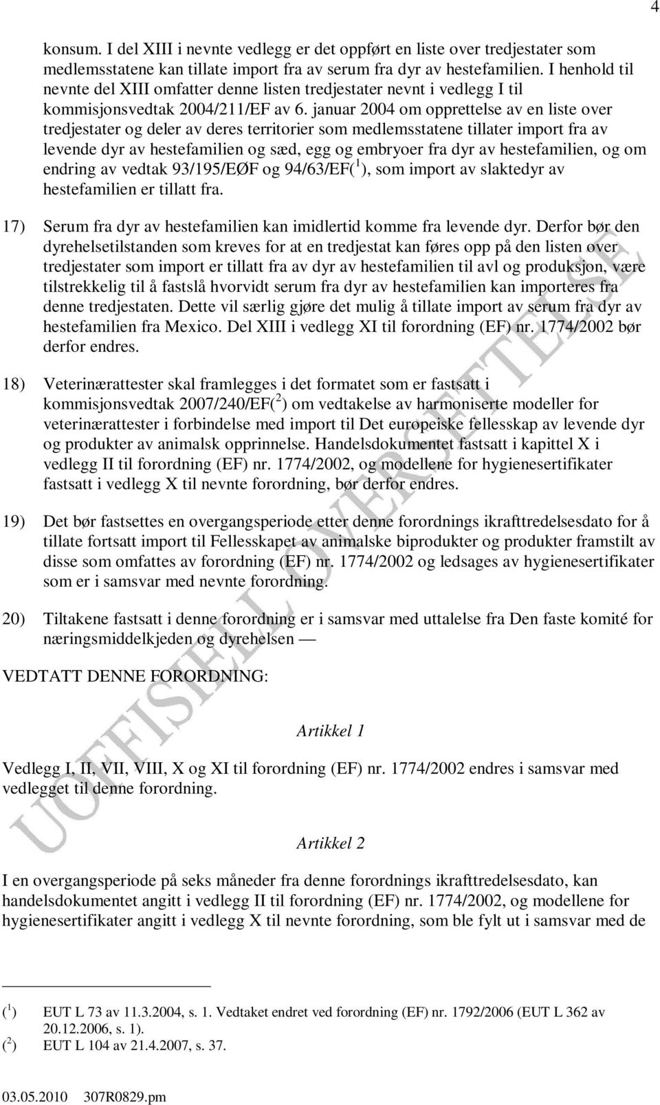 januar 2004 om opprettelse av en liste over tredjestater og deler av deres territorier som medlemsstatene tillater import fra av levende dyr av hestefamilien og sæd, egg og embryoer fra dyr av