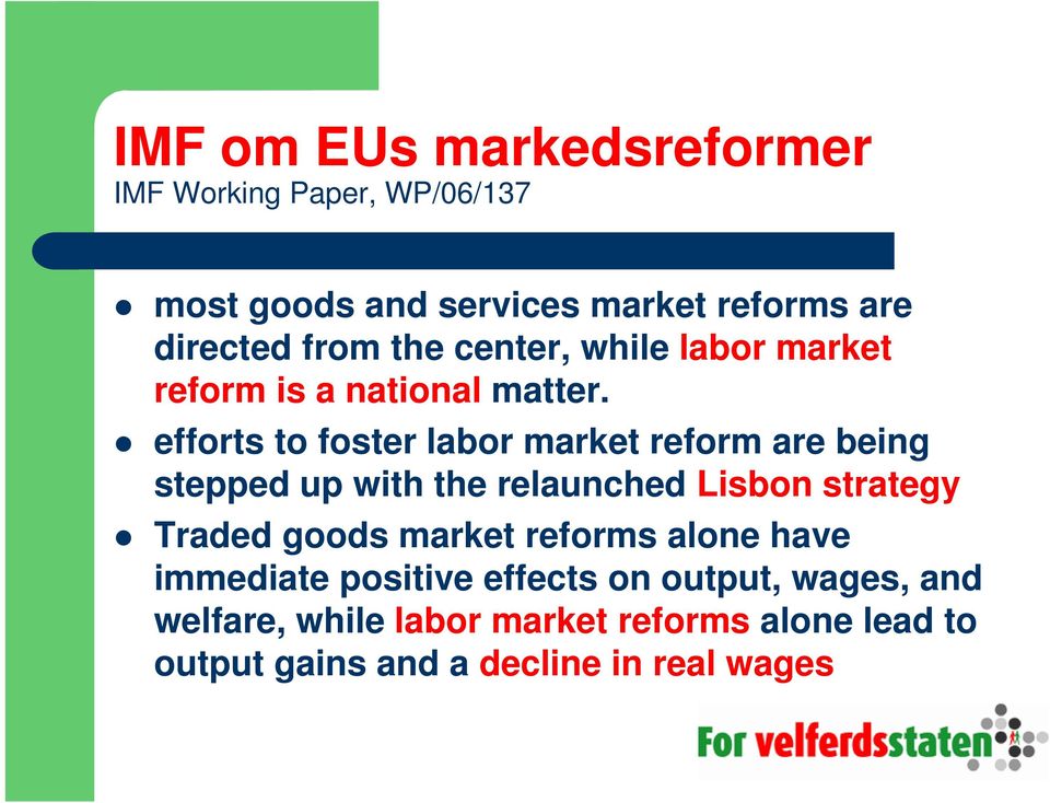 efforts to foster labor market reform are being stepped up with the relaunched Lisbon strategy Traded goods