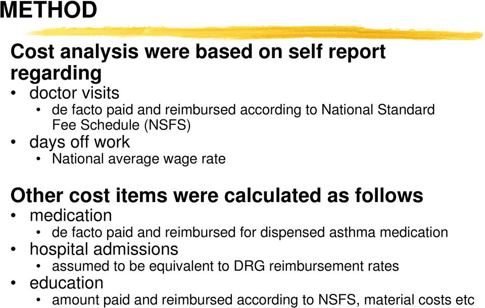 as follows medication de facto paid and reimbursed for dispensed asthma medication hospital admissions assumed to