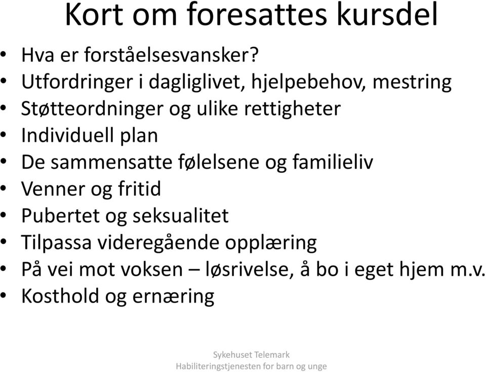 rettigheter Individuell plan De sammensatte følelsene og familieliv Venner og fritid