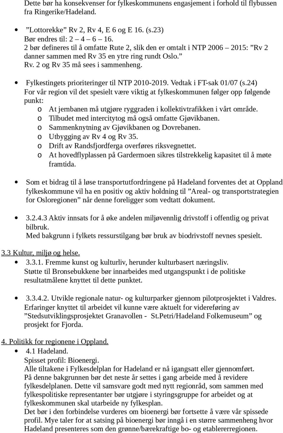 Fylkestingets prioriteringer til NTP 2010-2019. Vedtak i FT-sak 01/07 (s.