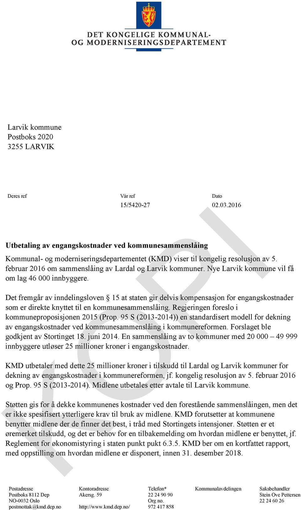 februar 2016 om sammenslåing av Lardal og Larvik kommuner. Nye Larvik kommune vil få om lag 46 000 innbyggere.
