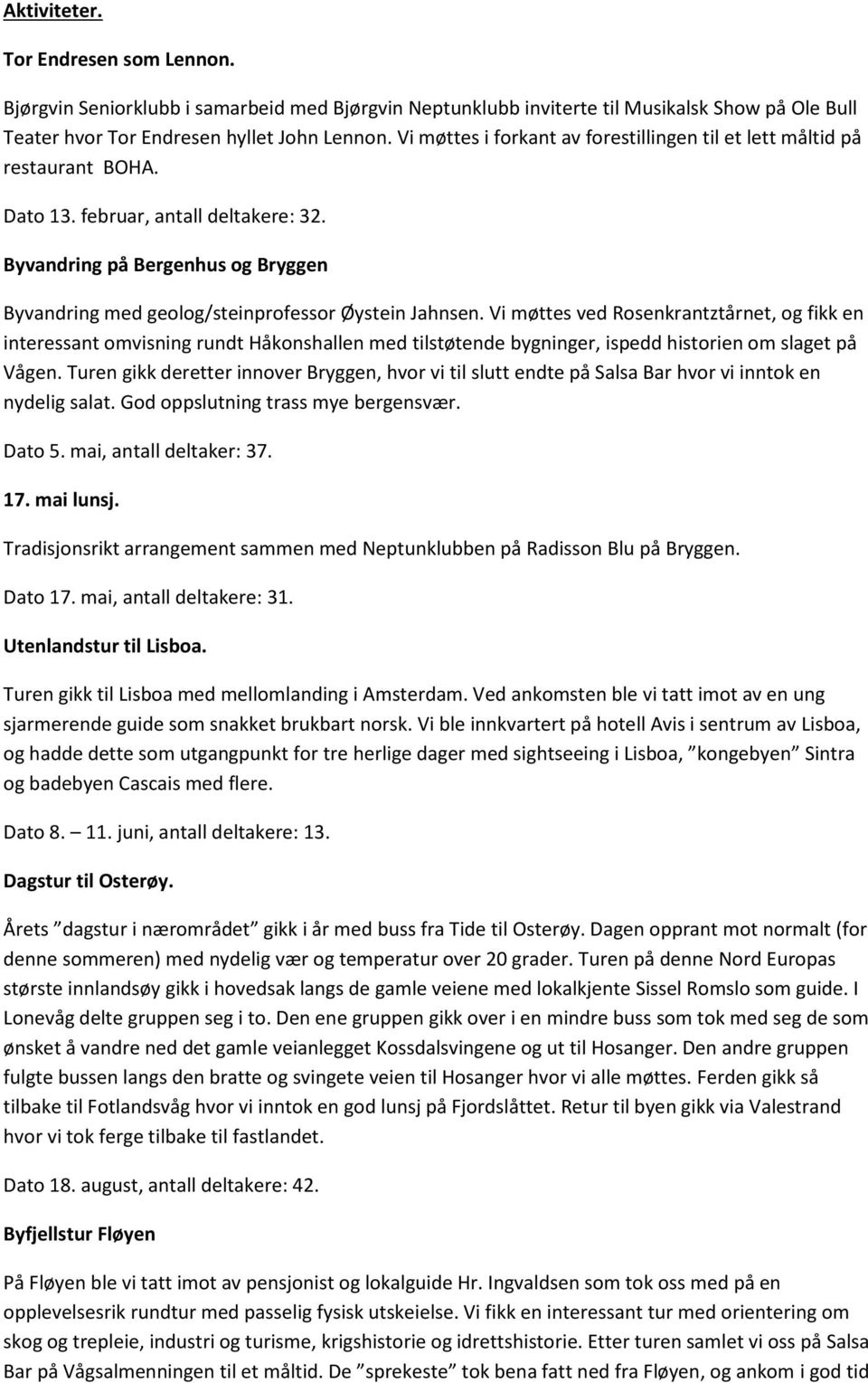 Byvandring på Bergenhus og Bryggen Byvandring med geolog/steinprofessor Øystein Jahnsen.