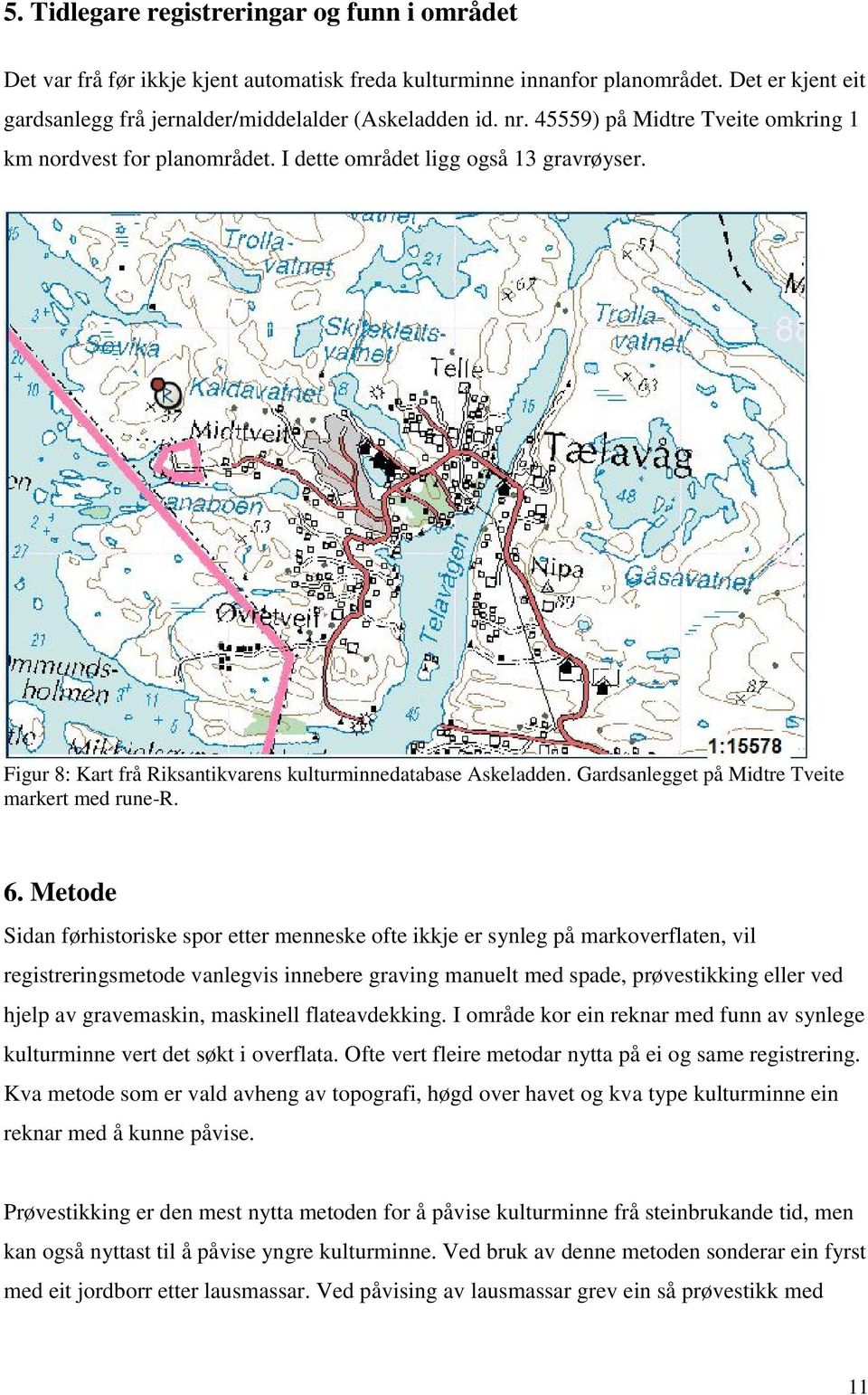 Gardsanlegget på Midtre Tveite markert med rune-r. 6.