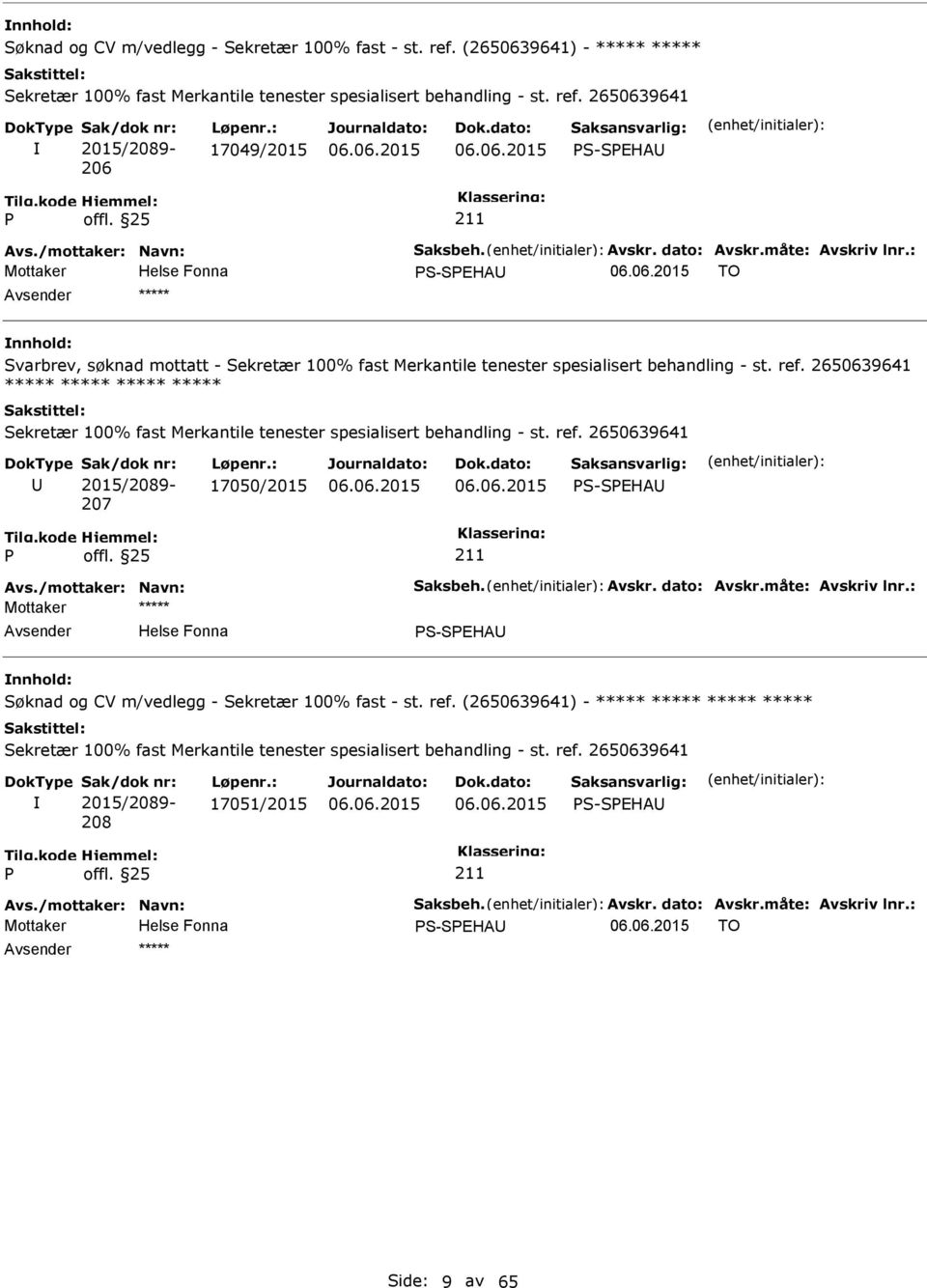 : Mottaker TO ***** Svarbrev, søknad mottatt - 207 17050/2015 Avs.: Søknad og CV m/vedlegg - Sekretær 100% fast - st.