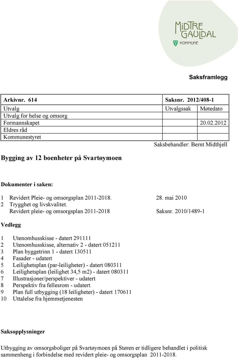 mai 2010 2 Trygghet og livskvalitet. Revidert pleie- og omsorgsplan 2011-2018 Saksnr.