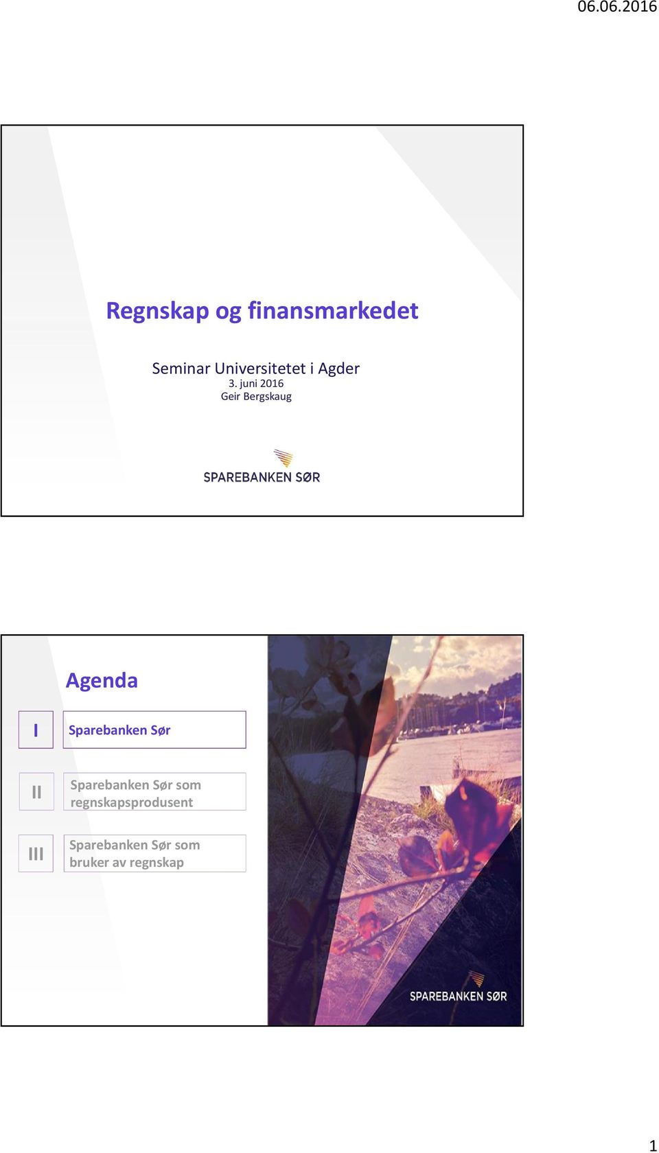 juni 2016 Geir Bergskaug Agenda I Sparebanken