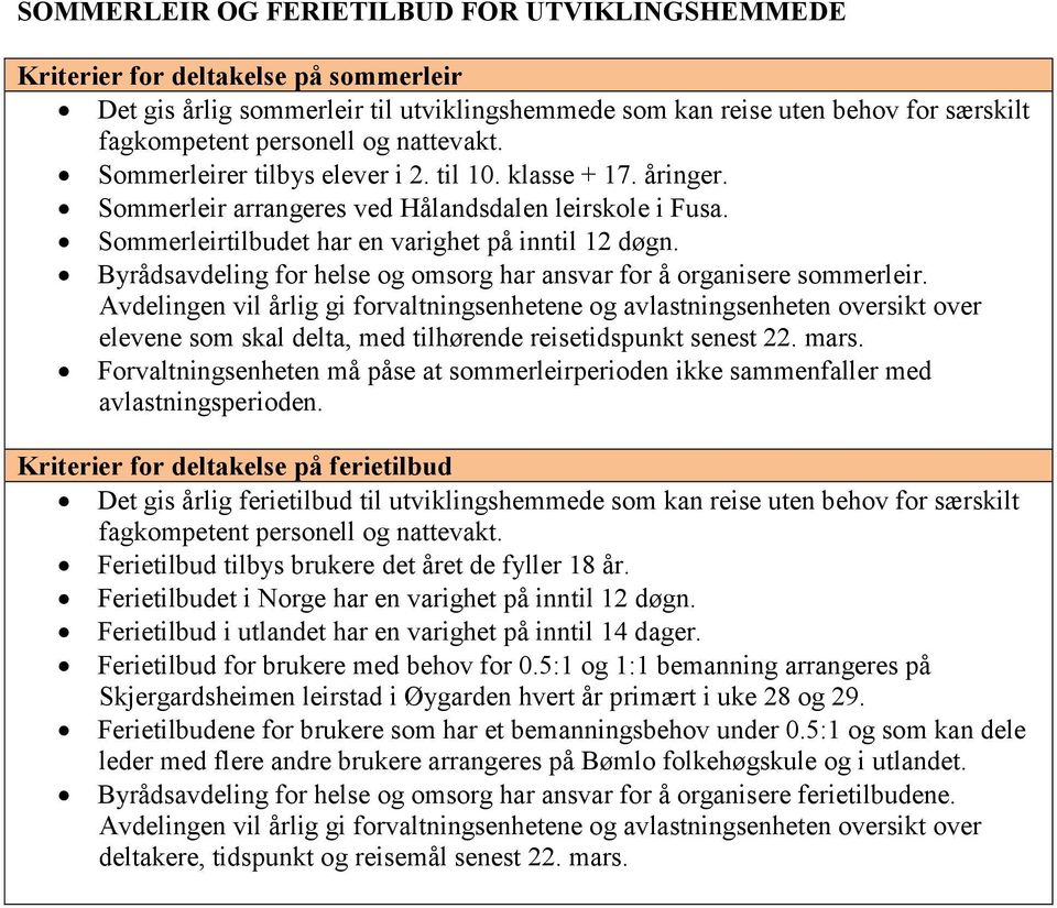 Byrådsavdeling for helse og omsorg har ansvar for å organisere sommerleir.