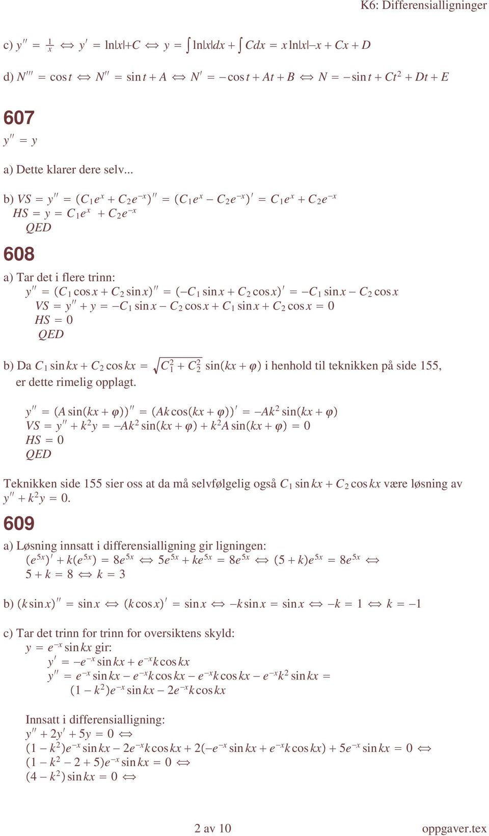 C 2 cosx 0 HS 0 b) Da C 1 sinkx C 2 coskx C 1 2 C 2 2 sin kx i henhold til teknikken på side 155, er dette rimelig opplagt.