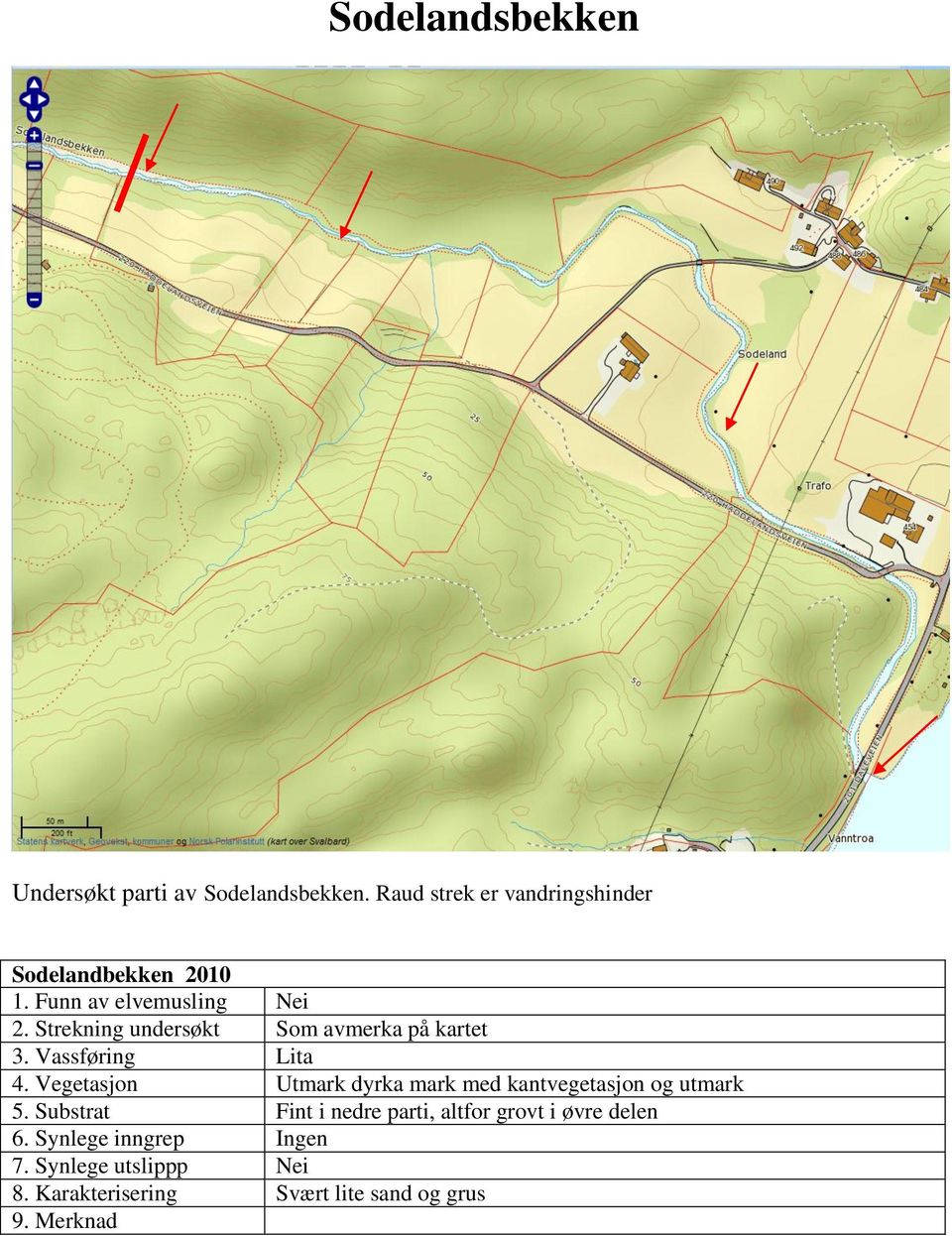 Strekning undersøkt Som avmerka på kartet 4.