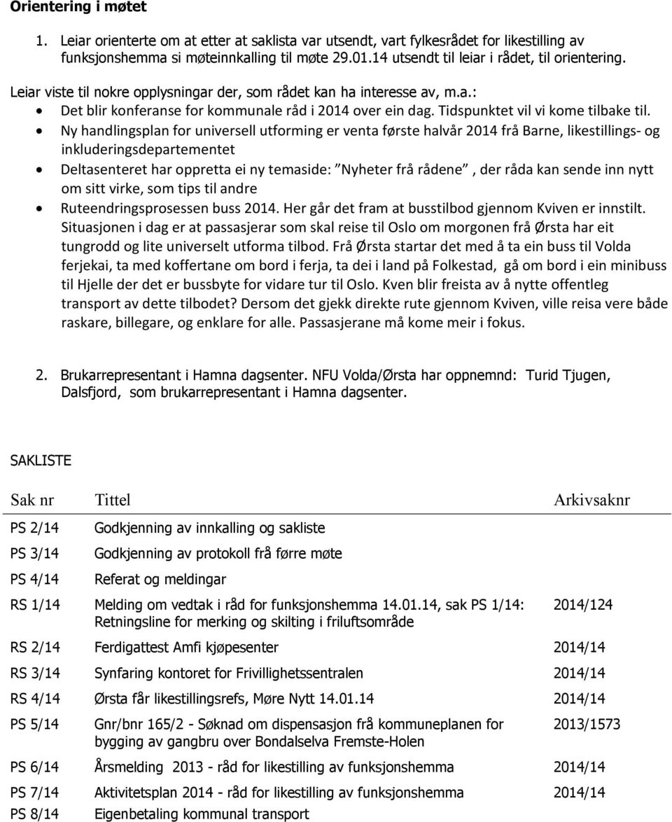 Tidspunktet vil vi kome tilbake til.