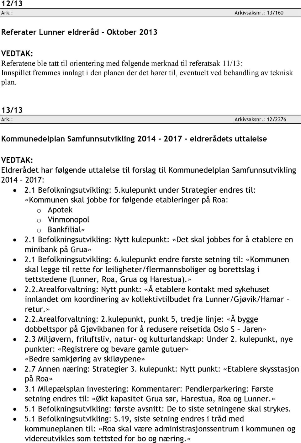 ved behandling av teknisk plan. 13/13 Ark.: Arkivsaksnr.