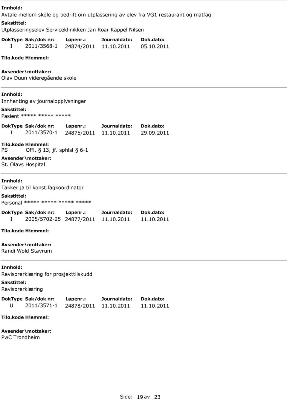 journalopplysninger 2011/3570-1 24875/2011 St. Olavs Hospital 29.09.2011 Takker ja til konst.