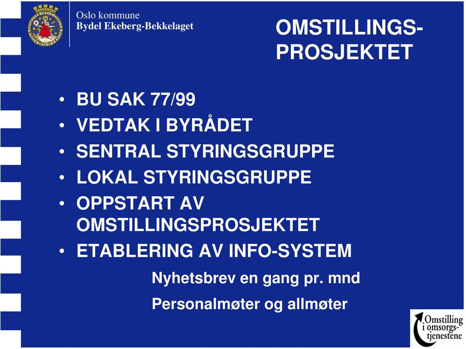 OPPSTART AV OMSTILLINGSPROSJEKTET ETABLERING AV