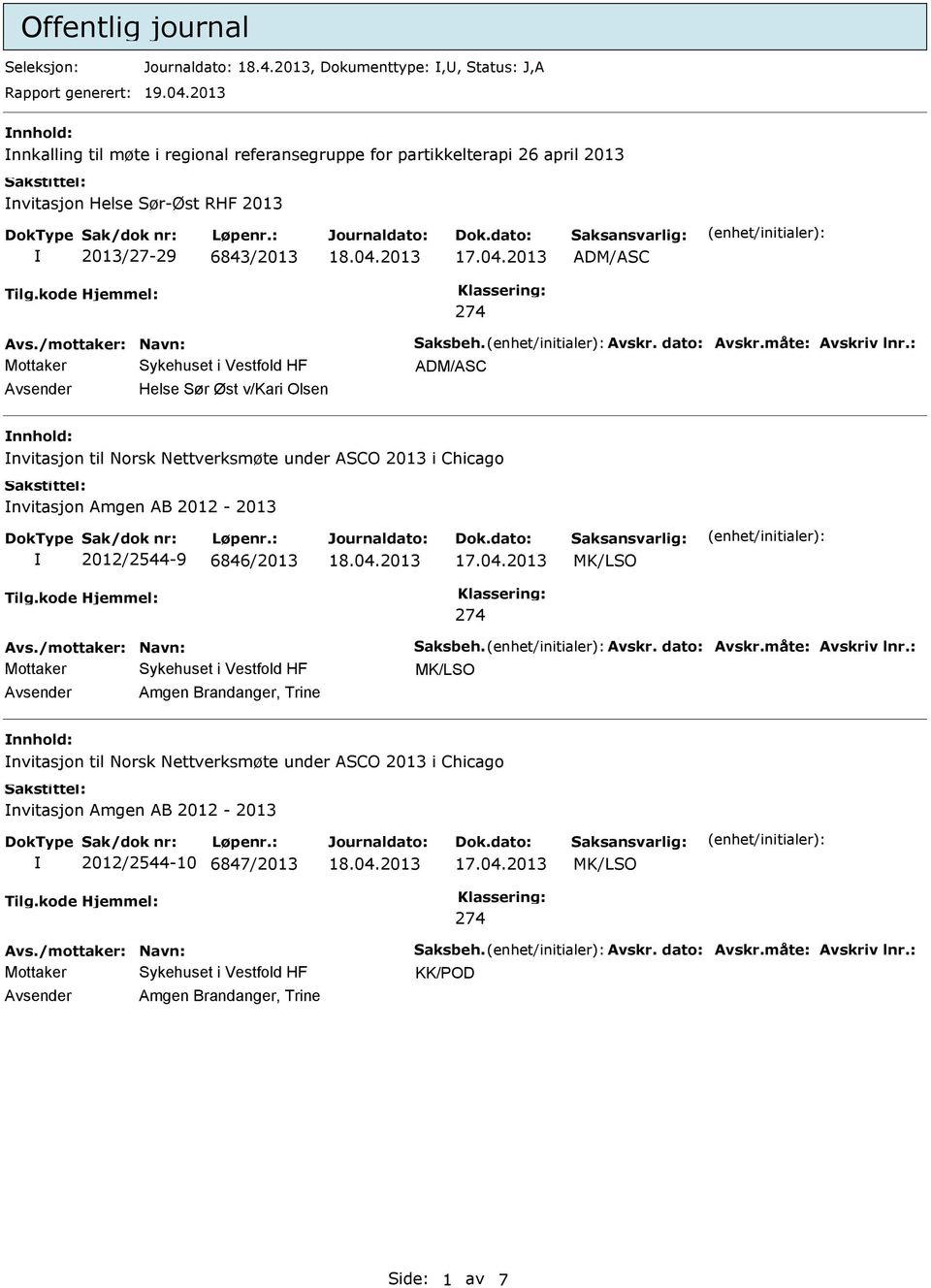 ADM/ASC Avsender Helse Sør Øst v/kari Olsen nnhold: nvitasjon til Norsk Nettverksmøte under ASCO 2013 i Chicago nvitasjon Amgen AB 2012-2013 2012/2544-9 6846/2013