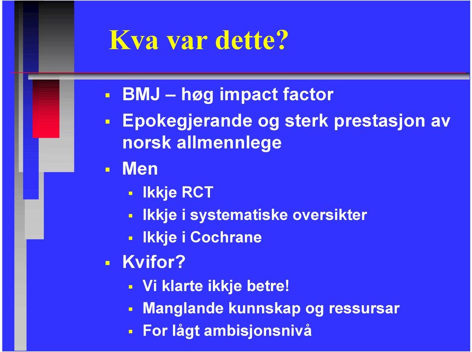norsk allmennlege Men Ikkje RCT Ikkje i systematiske