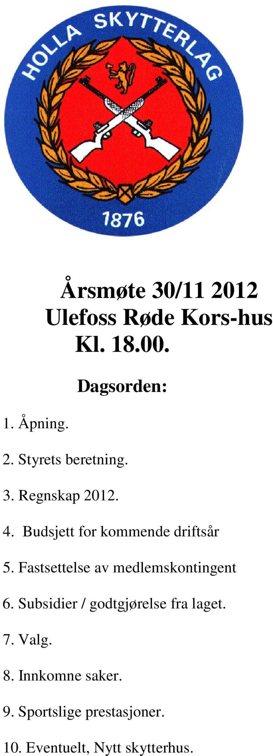 Fastsettelse av medlemskontingent 6. Subsidier / godtgjørelse fra laget. 7.