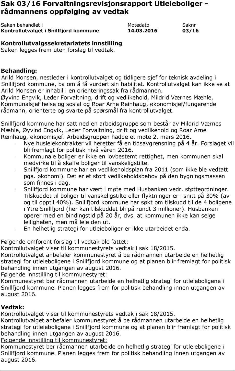 Kontrollutvalget kan ikke se at Arild Monsen er inhabil i en orienteringssak fra rådmannen.